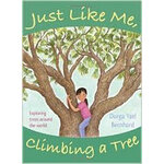 JUST LIKE ME, CLIMBING A TREE. EXPLORING TREES AROUND THE WORLD