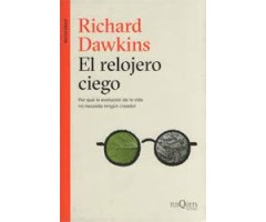 EL RELOJERO CIEGO. POR QUÉ LA EVOLUCIÓN DE LA VIDA NO NECESITA NINGÚN CREADOR