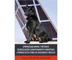 APRENDIZAJE ANIMAL Y MÉTODOS DE EDUCACIÓN Y ADIESTRAMIENTO ORIENTADO A PERROS DETECTORES, DE SEGURIDAD Y DE RESCATE
