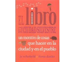 EL LIBRO DE LA CIUDAD SILVESTRE. UN MONTÓN DE COSAS QUE HACER EN LA CIUDAD Y EN EL PUEBLO 2