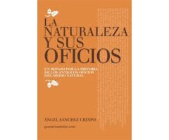 LA NATURALEZA Y SUS OFICIOS. UN REPASO POR LA HISTORIA DE LOS ANTIGUOS OFICIOS DEL MEDIO NATURAL