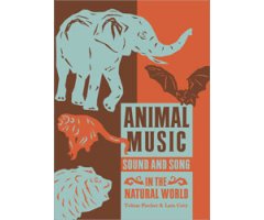 ANIMAL MUSIC. SOUND AND SONG IN THE NATURAL WORLD