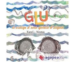 GLU EL VIATGE D\'UNA GOTETA D\'AIGUA   