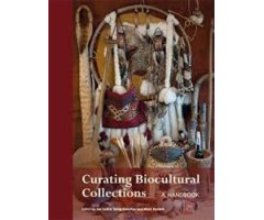 CURATING BIOCULTURAL COLLECTIONS. A HANDBOOK 