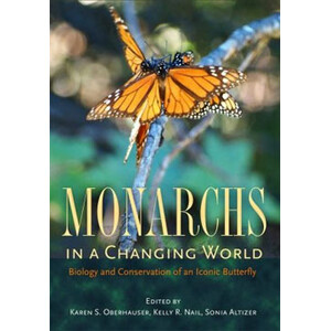 MONARCHS IN A CHANGING WORLD. BIOLOGY AND CONSERVATION OF AN ICONIC BUTTERFLY