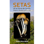 SETAS DE LAS SIERRAS DE CAZORLA, SEGURA, ALCARAZ Y PRÓXIMAS