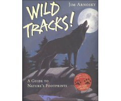 WILD TRACKS! A GUIDE TO NATURE'S FOOTPRINTS