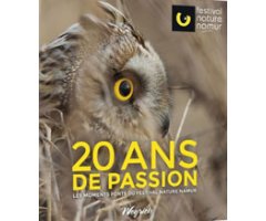 20 ANS DE PASSION. LES MOMENTS FORTS DU FESTIVAL NATURE NAMUR