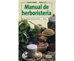 MANUAL DE HERBORISTERÍA. CULTIVO. HERBORIZACIÓN. USOS