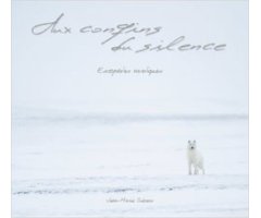 AUX CONFINS DU SILENCE. ESCAPADES NORDIQUES