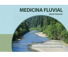 MEDICINA FLUVIAL. UN NUEVO PARADIGMA EN LA CONSERVACIÓN Y RESTAURACIÓN DE LOS RÍOS BAJO EL ENFOQUE DE LA GEOMORFOLOGÍA