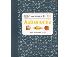 CURSO BÁSICO DE ASTRONOMÍA. TODO LO NECESARIO PARA LOGRARLO 