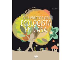 GUÍA PRÁCTICA DEL ECOLOGISTA EN CASA