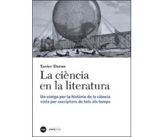 LA CIÈNCIA EN LA LITERATURA. UN VIATGE PER LA HISTÒRIA DE LA CIÈNCIA VISTA PER ESCRIPTORS DE TOTS ELS TEMPS