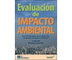 EVALUACIÓN DEL IMPACTO AMBIENTAL. GUÍA METODOLÓGICA PARA LA REDACCIÓN DE ESTUDIOS DE IMPACTO AMBIENTAL