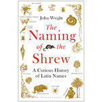 THE NAMING OF THE SHREW: A CURIOUS HISTORY OF LATIN NAMES