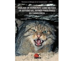 ANÁLISIS DE HORMONAS COMO MÉTODO DE ESTUDIO DEL ESTRÉS FISIOLÓGICO EN CARNÍVOROS. TECNICAS EN BIOLOGÍA DE LA CONSERVACIÓN Nº 6 