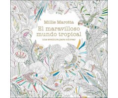 EL MARAVILLOSO MUNDO TROPICAL. UNA AVENTURA PARA COLOREAR 