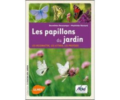  LES PAPILLONS DU JARDIN. LES RECONNAÎTRE, LES ATTIRER, LES PROTÉGER                                                                                  