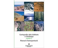 CARTOGRAFIA DELS HÁBITATS A CATALUNYA, VERSIÓ 2: MANUAL D\'INTERPRETACIÓ 