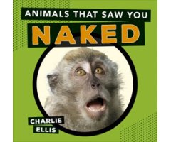 ANIMALS THAT SAW YOU NAKED
