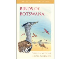 PRINCETON FIELD GUIDES. BIRDS OF BOTSWANA