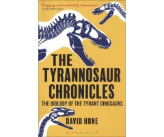 THE TYRANNOSAUR CHRONICLES. THE BIOLOGY OF THE TYRANT DINOSAURS