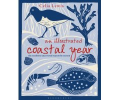 AN ILLUSTRATED COASTAL YEAR. THE SEASHORE UNCOVERED SEASON BY SEASON    
