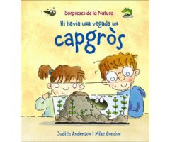 SORPRESES DE LA NATURA. HI HAVIA UNA VEGADA UN CAPGROS