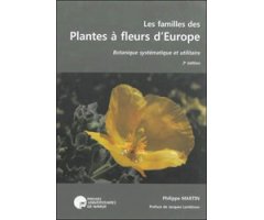 LES FAMILLES DES PLANTES A FLEURS D'EUROPE. BOTANIQUE SYSTEMATIQUE ET UTILITAIRE