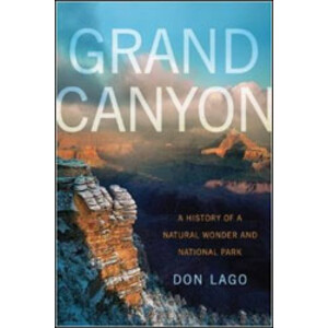 GRAND CANYON. A HISTORY OF A NATURAL WONDER AND NATIONAL PARK