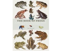 THE BOOK OF FROGS. A LIFESIZE GUIDE TO SIX HUNDRED SPECIES FROM AROUND THE WORLD