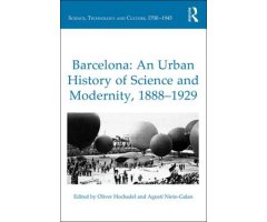 BARCELONA: AN URBAN HISTORY OF SCIENCE AND MODERNITY, 1888-1929 