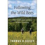 FOLLOWING THE WILD BEES. THE CRAFT AND SCIENCE OF BEE HUNTING