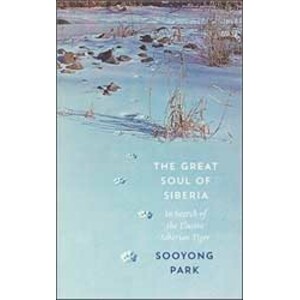 THE GREAT SOUL OF SIBERIA. IN SEARCH OF THE ELUSIVE SIBERIAN TIGER