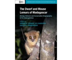 THE DWARF AND MOUSE LEMURS OF MADAGASCAR. BIOLOGY, BEHAVIOR AND CONSERVATION BIOGEOGRAPHY OF THE CHEIROGALEIDAE