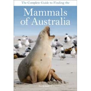 THE COMPLETE GUIDE TO FINDING THE MAMMALS OF AUSTRALIA