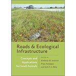 ROADS AND ECOLOGICAL INFRASTRUCTURE: CONCEPTS AND APPLICATIONS FOR SMALL ANIMALS