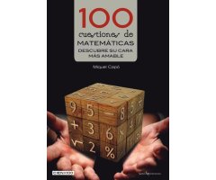 100 CUESTIONES DE MATEMÁTICAS. DESCUBRE SU CARA MÁS AMABLE