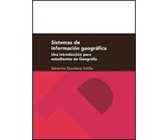 SISTEMAS DE INFORMACIÓN GEOGRÁFICA. UNA INTRODUCCIÓN PARA ESTUDIANTES DE GEOGRAFÍA