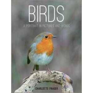 BIRDS: A PORTRAIT IN PICTURES AND WORDS