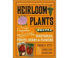 HEIRLOOM PLANTS. A COMPLETE COMPENDIUM OF HERITAGE. VEGETABLES, FRUIT, HERBS & FLOWERS