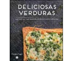 DELICIOSAS VERDURAS. MÁS DE 100 TENTADORAS RECETAS VEGETARIANAS