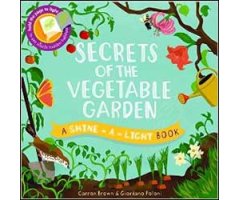 SECRETS OF THE VEGETABLE GARDEN. A SHINE-A-LIGHT BOOK