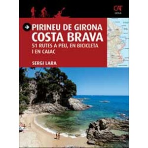 PIRINEU DE GIRONA. COSTA BRAVA. 51 RUTES A PEU, EN BICICLETA I EN CAIAC