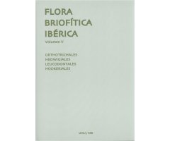 FLORA BRIOFÍTICA IBÉRICA. VOLUMEN 5. ORTHOTRICHALES, HEDWIGIALES, LEUCODONTALES, HOOKERIALES