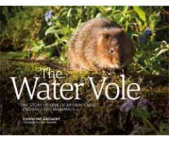 THE WATER VOLE. THE STORY OF ONE OF BRITAIN'S MOST ENDANGERED MAMMALS