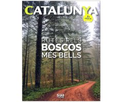 CATALUNYA. RUTES PELS BOSCOS MÉS BELLS 