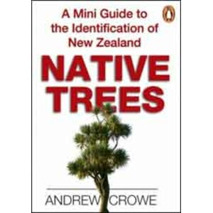 A MINI GUIDE TO THE IDENTIFICATION OF NEW ZEALAND NATIVE TREES