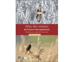 ATLAS DES OISEAUX DE FRANCE METROPOLITAINE. NIDIFICATION ET PRÉSENCE HIVERNALE